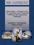Shaw (Clay) V. Garrison (Jim) U.S. Supreme Court Transcript of Record with Supporting Pleadings