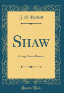 Shaw: George Versus Bernard (Classic Reprint)