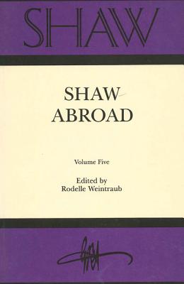 Shaw: The Annual of Bernard Shaw Studies. Vol. 5: Shaw Abroad - Weintraub, Rodelle (Editor)