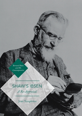 Shaw's Ibsen: A Re-Appraisal - Templeton, Joan