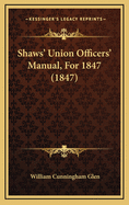 Shaws' Union Officers' Manual, for 1847 (1847)