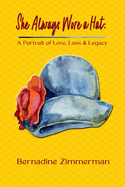 She Always Wore a Hat: A Portrait of Love, Loss & Legacy
