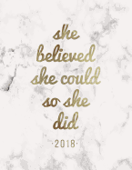 She Believed She Could So She Did 2018: Female Empowerment Weekly Monthly Planner with To-Do Lists + Inspirational Quotes