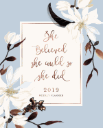 She Believed She Could So She Did 2019 Weekly Planner: White Magnolia Floral & French Blue Weekly Dated Agenda Diary Book, 12 Months, January - December 2019