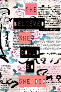 She Believed She Could So She Did: 6 X 9 Lined/Ruled Notebook (Inspirational Journals)