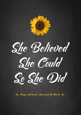 She Believed She Could So She Did - An Inspirational Journal to Write In - Factory, Creative Journals