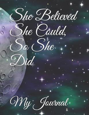 She Believed She Could, So She Did: Giant-Sized Five Hundred Page Inspirational Quote Moon & Stars Notebook, Journal, 250 Sheets - Cummings, Othen Donald Dale, and Journal, My