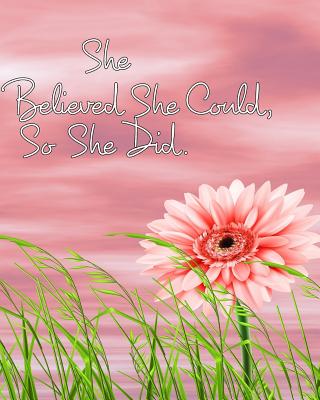 She Believed She Could, So She Did: Inspirational Notebook, Journal - Stafford, Dale