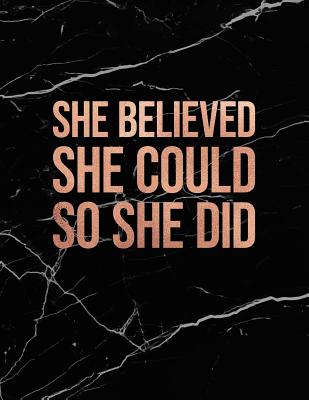 She Believed She Could So She Did: Marble and Rose Gold 150 College-Ruled Lined Pages 8.5 X 11 - A4 Size Inspirational Gift for Girls - Paperlush Press