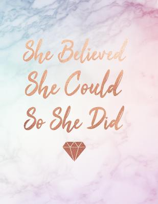 She Believed She Could So She Did: Marble and Rose Gold - Diamond Design 150 College-Ruled Lined Pages 8.5 X 11 - A4 Size Inspirational Gift for Girls - Paperlush Press