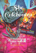 She Celebrates: Short Stories based on Indian Festivals