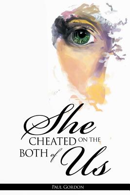 She Cheated on the Both of Us - Gordon, Paul