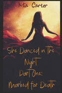 She Danced in the Night Part One: Marked for Death