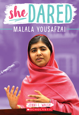 She Dared: Malala Yousafzai - Walsh, Jenni L