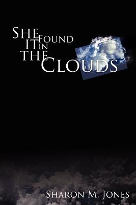 She Found It in the Clouds - Jones, Sharon M