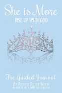 She Is More: Rise Up with God: The Guided Journal