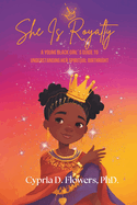 She is Royalty: A Young Black Girl's Guide to Understanding Her Spiritual Birthright