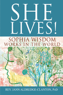 She Lives!: Sophia Wisdom Works in the World