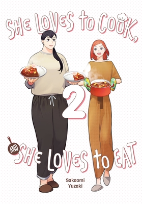 She Loves to Cook, and She Loves to Eat, Vol. 2 - Yuzaki, Sakaomi, and Cook, Caleb (Translated by), and Christie, Phil