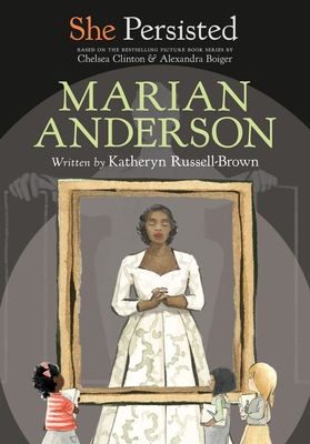 She Persisted: Marian Anderson - Russell-Brown, Katheryn, and Clinton, Chelsea