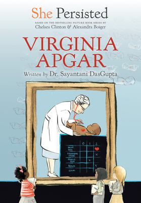 She Persisted: Virginia Apgar - DasGupta, Sayantani, and Clinton, Chelsea