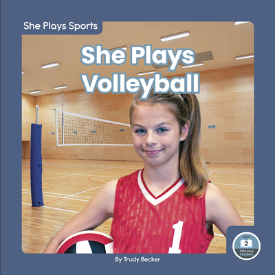 She Plays Volleyball - Becker, Trudy