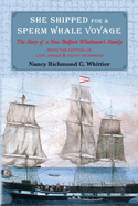 She Shipped for a Sperm Whale Voyage: The Story of a New Bedford Whale Man's Family