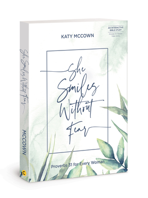 She Smiles Without Fear - Includes Six-Session Video Series: Proverbs 31 for Every Woman - McCown, Katy