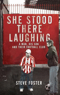 She Stood There Laughing: A Man, His Son and Their Football Club