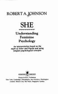 She: Understanding Feminine Psychology - Johnson, Robert A