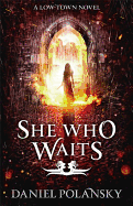 She Who Waits: Low Town 3