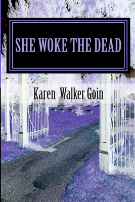 She Woke The Dead - Goin, Karen Walker