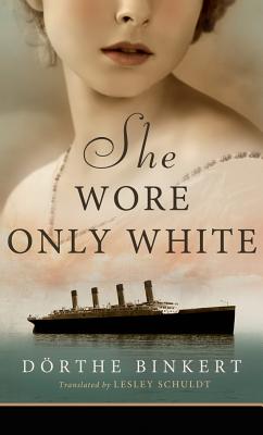 She Wore Only White - Binkert, Drthe, and Schuldt, Lesley (Translated by)