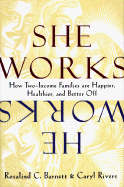 She Works/He Works: How Two-Income Families Are Happier, Healthier, and Better-Off