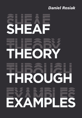 Sheaf Theory Through Examples - Rosiak, Daniel