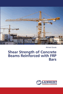 Shear Strength of Concrete Beams Reinforced with FRP Bars