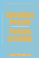 Shedding Pounds, Finding Freedom: A Comprehensive Guide book to Overcoming Obesity"