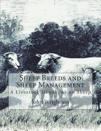 Sheep Breeds and Sheep Management: A Livestock Handbook on Sheep