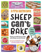 Sheep Can't Bake, But You Can!: A first baking book