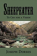 Sheepeater: To Cry for a Vision