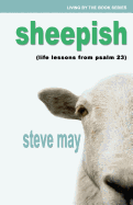 Sheepish: Life Lessons from Psalm 23