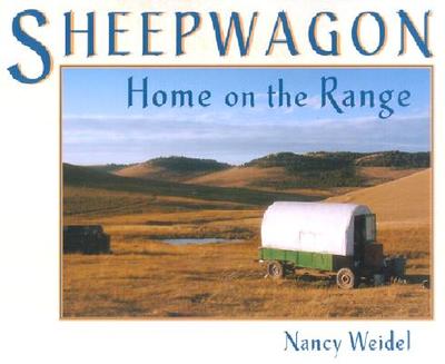 Sheepwagon: Home on the Range - Weidel, Nancy