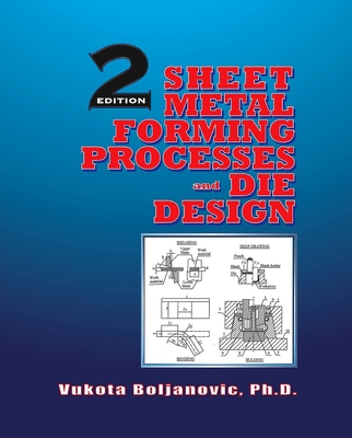 Sheet Metal Forming Processes and Die Design - Boljanovic, Vukota