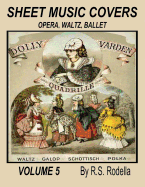 Sheet Music Covers Volume 5 Coloring Book: Opera, Waltz, Ballet