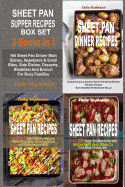 Sheet Pan Supper Recipes Box Set: 164 Sheet Pan Dinner Main Dishes, Appetizers & Small Bites, Side Dishes, Desserts, Breakfast and Brunch for Busy Families