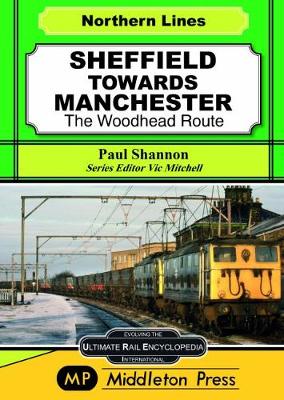 Sheffield Towards Manchester: The Woodhead Route - Shannon, Paul