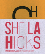 Sheila Hicks: Thread Trees River