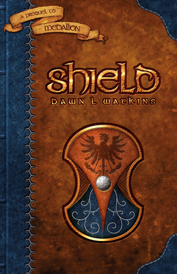 Sheild: A Prequel to Medallion - Watkins, Dawn L