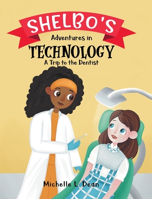 Shelbo's Adventures in Technology: A Trip to the Dentist - Dean, Michelle L