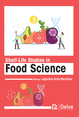 Shelf-Life Studies in Food Science - Anita Marotirao, Laghulkar (Editor)